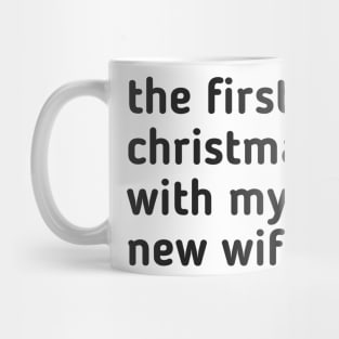 the first christmas with my new wife Mug